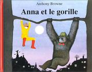 Cover of: Anna Et Le Gorille = Gorilla by Anthony Browne