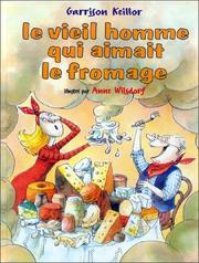 Cover of: Le Vieil Homme Qui Aimait Le Fromage = the Old Man Who Loved Cheese