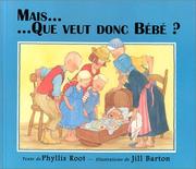 Cover of: Mais que veut donc Bébé? by Phyllis Root, Phyllis Root, Jill Barton