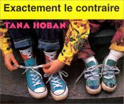 Cover of: Exactement le contraire by Tana Hoban