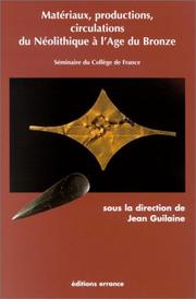 Cover of: Matériaux, productions, circulations du Néolitique à l'Âge du Bronze