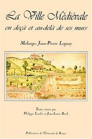 Cover of: La ville médiévale : en deça et au-delà de ses murs : mélanges jean-Pierre Leguay