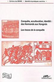 Cover of: Conquete, acculturation, identité : normands aux hongrois, traces conquete.