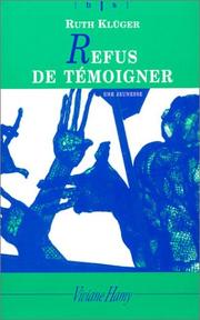Cover of: Refus de témoigner by Ruth Klüger, Alain Finkielkraut, Jeanne Etoré