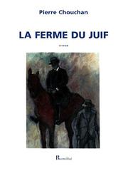 La ferme du Juif by Pierre Chouchan