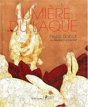 Cover of: Lumiere du laque centenaire du maitre laqueur pierre bobot