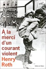 Cover of: A la merci d'un courant violent by Henry Roth, Henry Roth