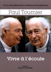 Cover of: Vivre à l'écoute  by Paul Tournier, Charles Piguet