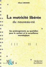 Cover of: La Motricité libérée du nouveau-né  by Albert Grenier