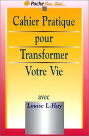 Cover of: Le Cahier pratique pour transformer votre vie
