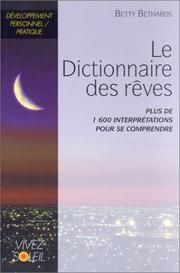 Cover of: Le Dictionnaire des rêves : Plus de 1600 interprétations pour se comprendre