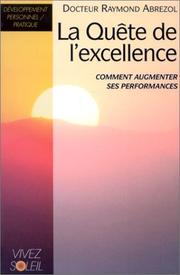 Cover of: La Quête de l'excellence : Comment augmenter ses performances par la sophrologie et d'autres moyens