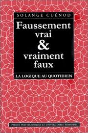 Cover of: Faussement vrai et vraiment faux. La logique au quotidien by S. Cuenod