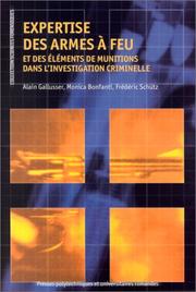 Cover of: Expertise des armes à feu et des éléments de munitions dans l'investigation criminelle by Alain Gallusser, Monica Bonfanti, Frédéric Schütz