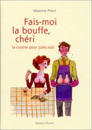 Cover of: Fais-moi la bouffe, chéri : la cuisine pour Jules nuls