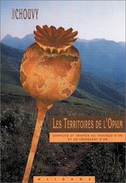 Cover of: Les Territoires de l'Opium : Conflits et trafics du Triangle d'Or et du Croissant d'Or