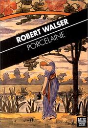 Cover of: Porcelaine. Scènes dialoguées by Robert Walser, Marion Graf