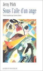 Cover of: Sous l'aile d'un ange by Jerzy Pilch, Laurence Dyèvre