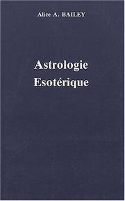 Cover of: Astrologie ésotérique, volume 3 by Alice A. Bailey, Bailey Alice a.