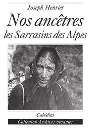 Cover of: Nos ancetres, les sarrasins des alpes by Joseph Henriet