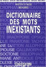 Dictionnaire des mots inexistants by Aristote Nicolaïdis, Nicos Nicolaïdis