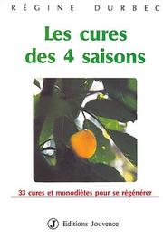 Cover of: Les Cures des quatre saisons : 33 Cures et monodiètes pour se regénérer