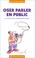 Cover of: Oser parler en public 