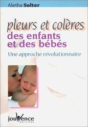 Cover of: Pleurs et Colères des enfants et des bébés : Une approche révolutionnaire