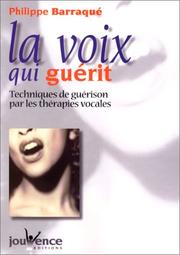 Cover of: La Voix qui guérit  by Philippe Barraqué