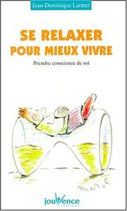 Cover of: Se relaxer pour mieux vivre  by Jean-Dominique Larmet, Jean-Dominique Larmet