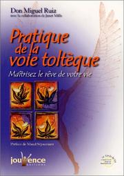 Cover of: Pratique de la voie toltèque  by Don Miguel Ruiz, Olivier Clerc