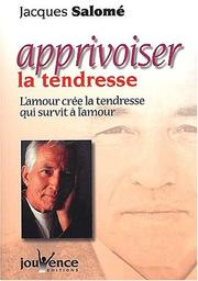 Cover of: Apprivoiser la tendresse (nouvelle édition)