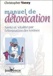 Cover of: Manuel de détoxication : Santé et Vitalité par l'élimination des toxines