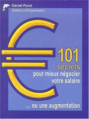 Cover of: 101 Secrets pour mieux négocier votre salaire by Daniel Porot