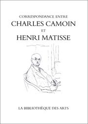 Cover of: Correspondance Entre Charles Camoine Et Henri Matisse (Collection Litteraire: Pergamine)
