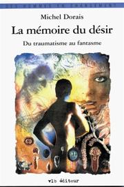 Cover of: La Mémoire du désir. Du traumatisme au fantasme