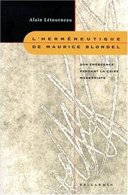 Cover of: L'herméneutique de Maurice Blondel by Alain Létourneau