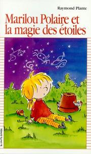 Cover of: Marilou Polaire Et LA Magie Des Etoiles by Raymond Plante, Marie-Claude Favreau