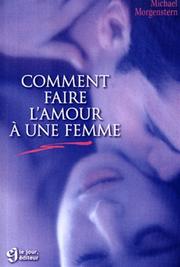Cover of: Comment faire l'amour à une femme?