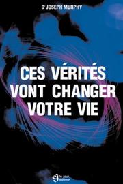 Cover of: Ces vérités vont changer votre vie