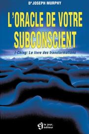 Cover of: L'Oracle de votre subconscient : I-Ching, Le Livre des transformations