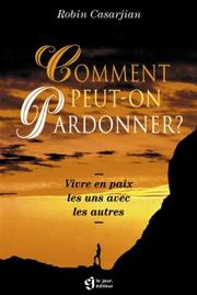 Cover of: Comment peut-on pardonner ? Vivre en paix les uns avec les autres