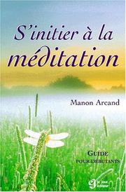 Cover of: S'initier à la méditation by Arcand, Manon