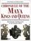 Cover of: Chronicle of the Maya kings and queens