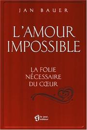 Cover of: L'amour impossible : La folie nécessaire du coeur