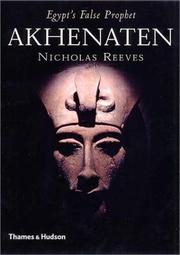 Cover of: Akhenaten, Egypt's false prophet by C. N. Reeves