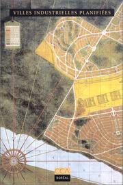 Cover of: Villes industrielles planifiées by Robert Fortier, Centre canadien d'architecture