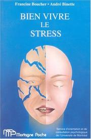 Bien vivre le stress by Francine Boucher, André Binette, Université de Montréal. Service d'orientation e