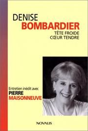 Cover of: Denise Bombardier, tête froide, coeur tendre by Denise Bombardier, Pierre Maisonneuve
