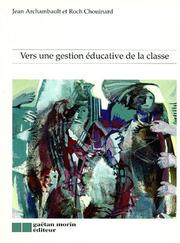 Cover of: Vers une gestion éducative de la classe by Jean Archambault, Roch Chouinard